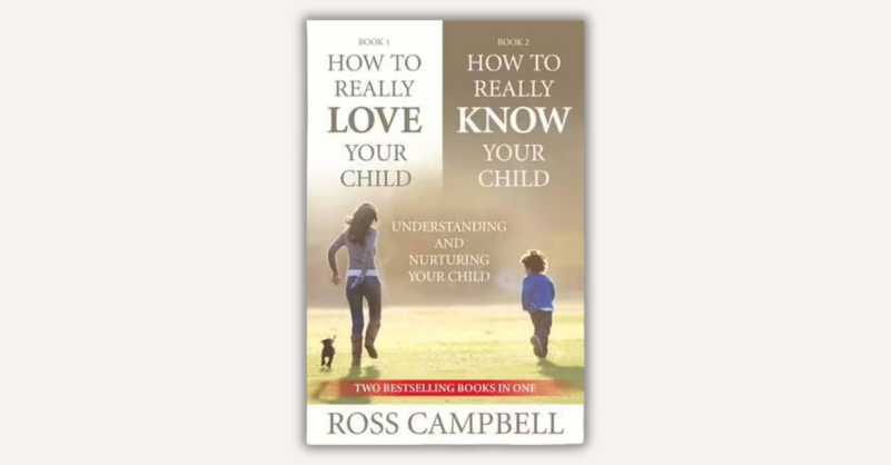 How to Really Love Your ChildHow to Really Know Your Child (2in1) by Ross Campbell