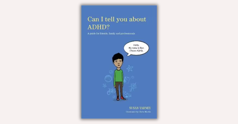 Can I Tell You About ADHD by Chris Martin (illustrator), Susan Yarney