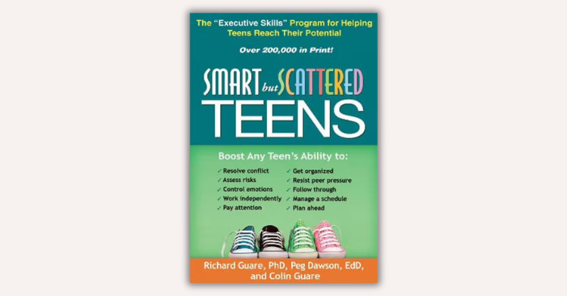 Smart But Scattered Teens by Richard Guare, Peg Dawson, Colin Guare