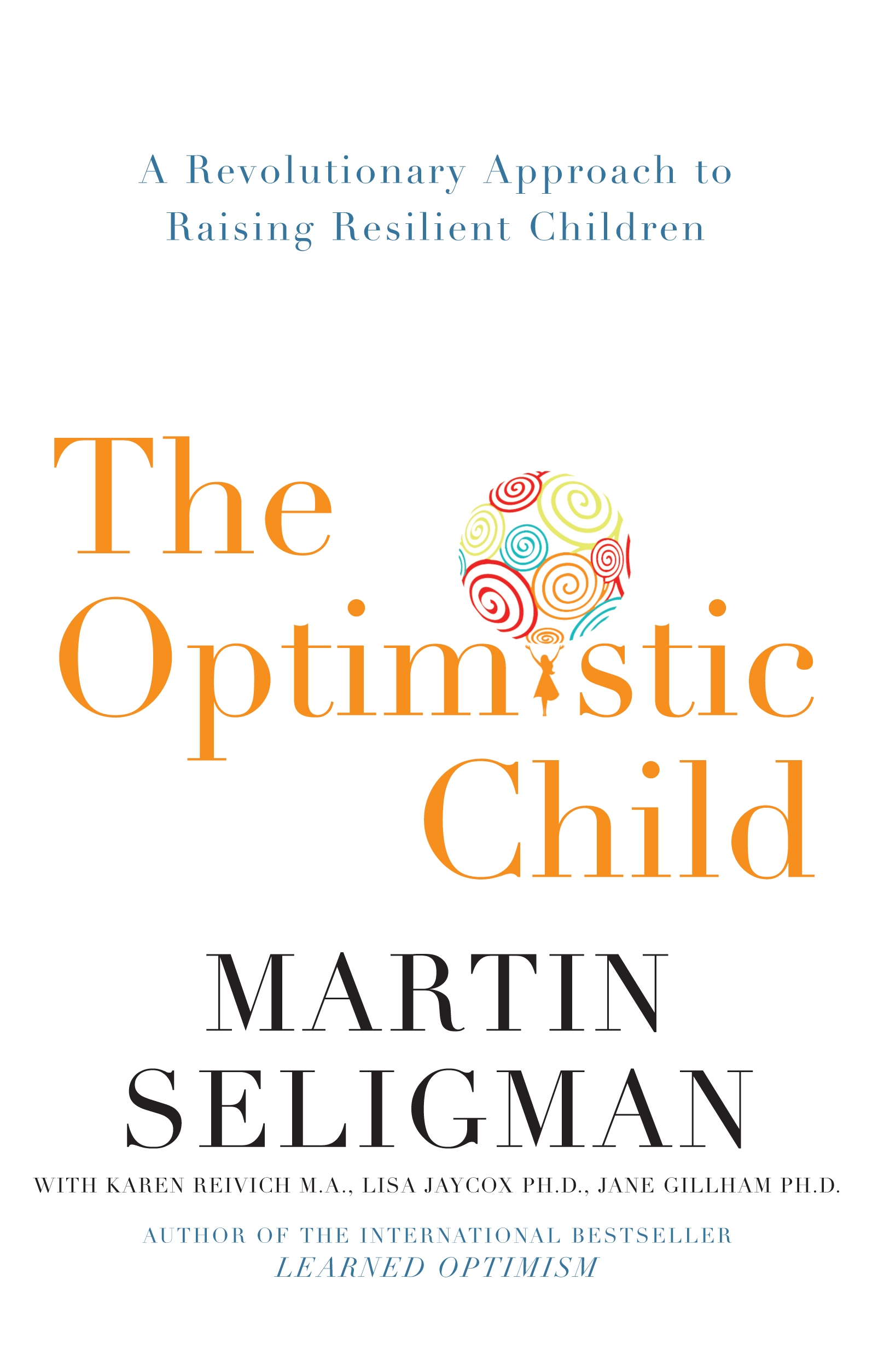 The Optimistic Child : A Revolutionary Approach to Raising Resilient Children