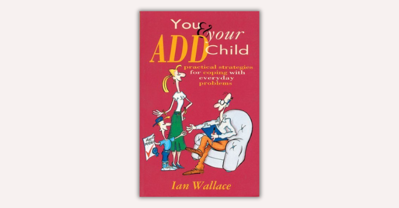 You & Your ADD Child by Ian Wallace
