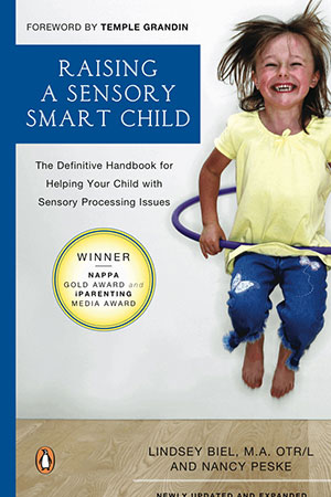 Raising a Sensory Smart Child : The Definitive Handbook for Helping Your Child with Sensory Processing Issues