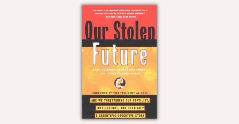 Our Stolen Future by Theo Colborn, Dianne Dumanoski, John Peterson Myers