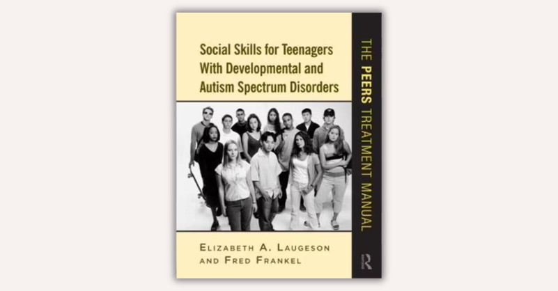 Social Skills for Teenagers with Developmental and Autism Spectrum Disorders by Elizabeth A. Laugeson, Fred Frankel