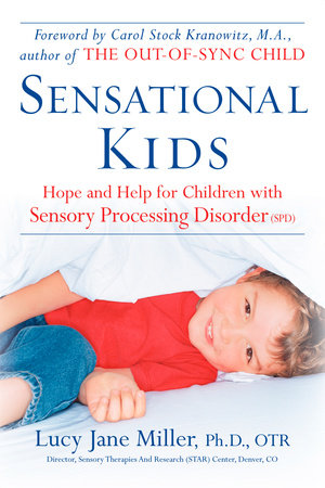Sensational Kids : Hope and Help for Children with Sensory Processing Disorder (Spd)