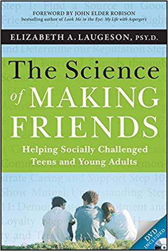 The Science of Making Friends : Helping Socially Challenged Teens and Young Adults (w/DVD)