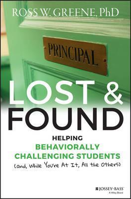 Lost and Found : Helping Behaviorally Challenging Students (and, While You're At It, All the Others)