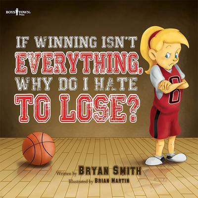 If Winning isn't everything, why do I hate to lose?