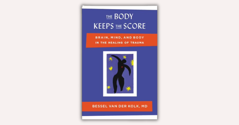 The Body Keeps the Score by Bessel Van Der Kolk