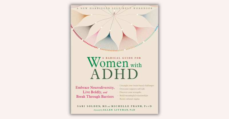 A Radical Guide for Women with ADHD by Sari & Frank, Michelle Solden