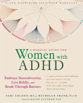 A Radical Guide for Women with ADHD : Embrace Neurodiversity, Live Boldly, and Break Through Barriers