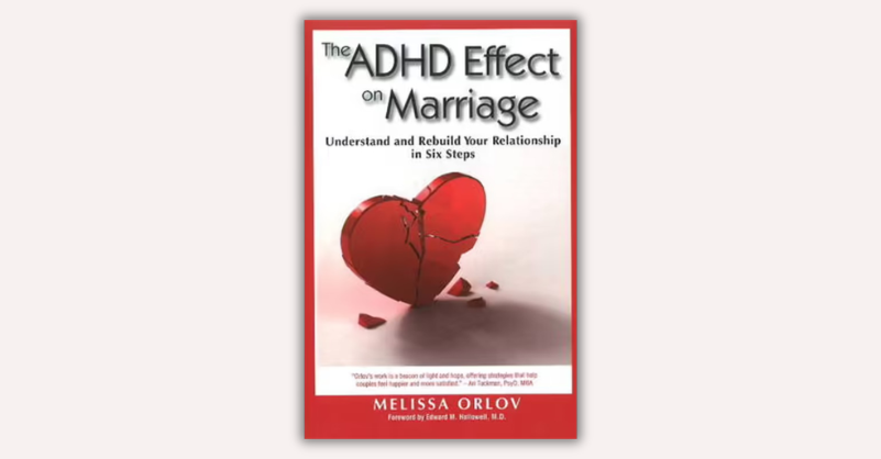 The ADHD Effect on Marriage: Understand and Rebuild Your Relationship in Six Steps by Melissa Orlov