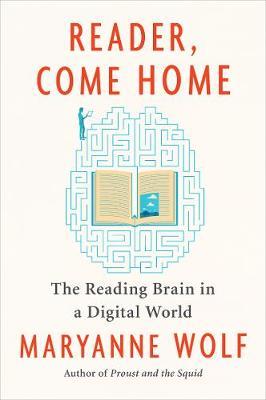 Reader, Come Home : The Reading Brain in a Digital World