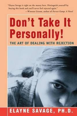 Don't Take It Personally : The Art of Dealing with Rejection