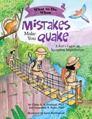 What to Do When Mistakes Make You Quake : A Kid's Guide to Accepting Imperfection