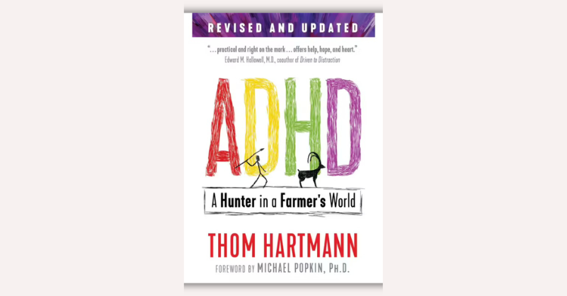 ADHD A Hunter in a Farmer’s World by Thom Hartmann, Michael Popkin (foreword by)