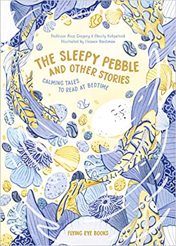 The Sleepy Pebble and Other Stories: Calming Tales To Read At Bedtime