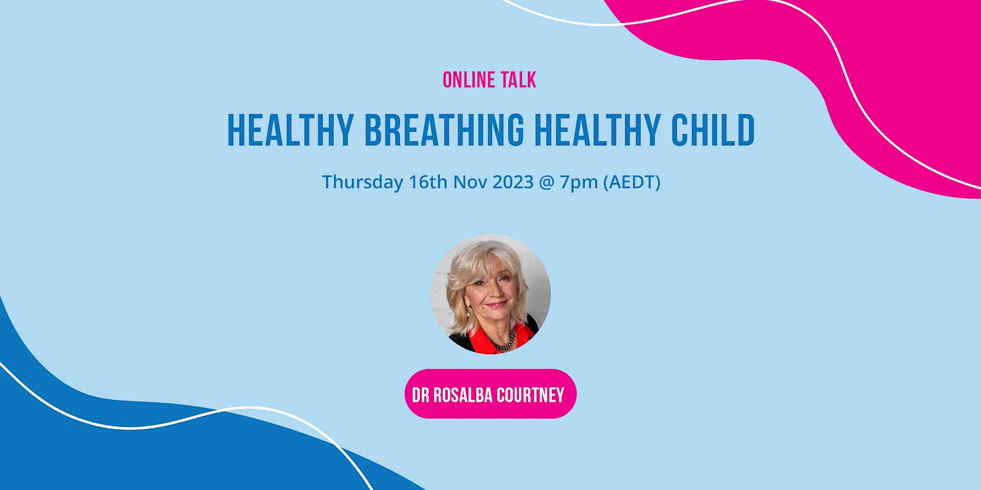 Poster for the online talk - Healthy Breathing Healthy Child by Dr Rosalba Courtney on November 16, 2023 7PM AEDT, Thursday