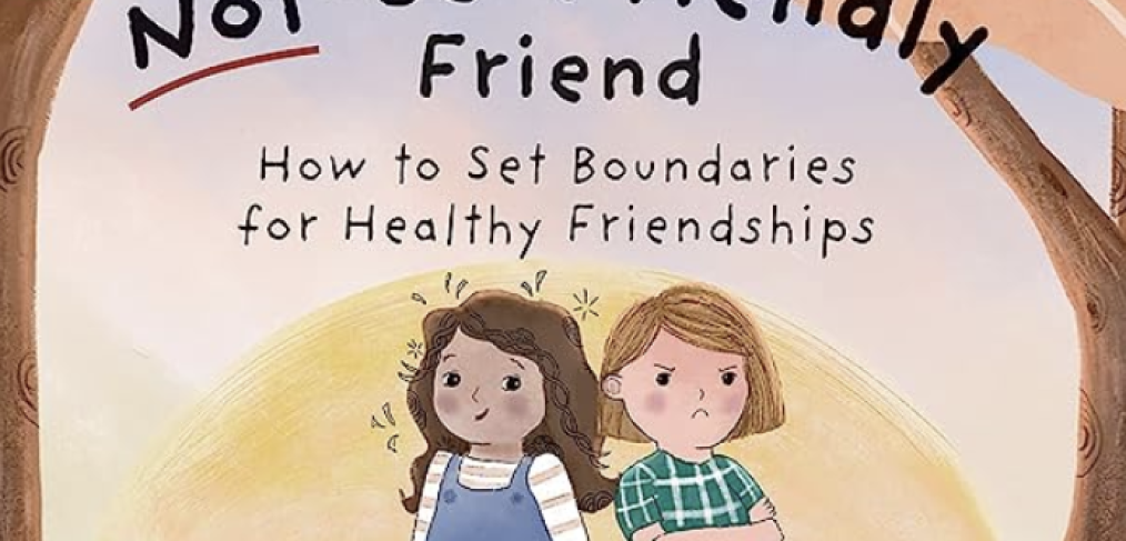 Book cover for The Not-So-Friendly Friend How to Set Boundaries for Healthy Friendships by Christina Furnival Illustrated by Katie Dwyer