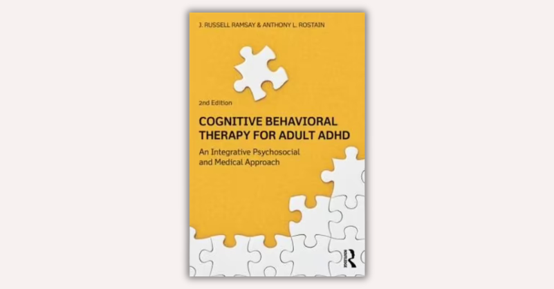 Cognitive Behavioral Therapy for Adult ADHD by J. Russell Ramsay, Anthony L. Rostain