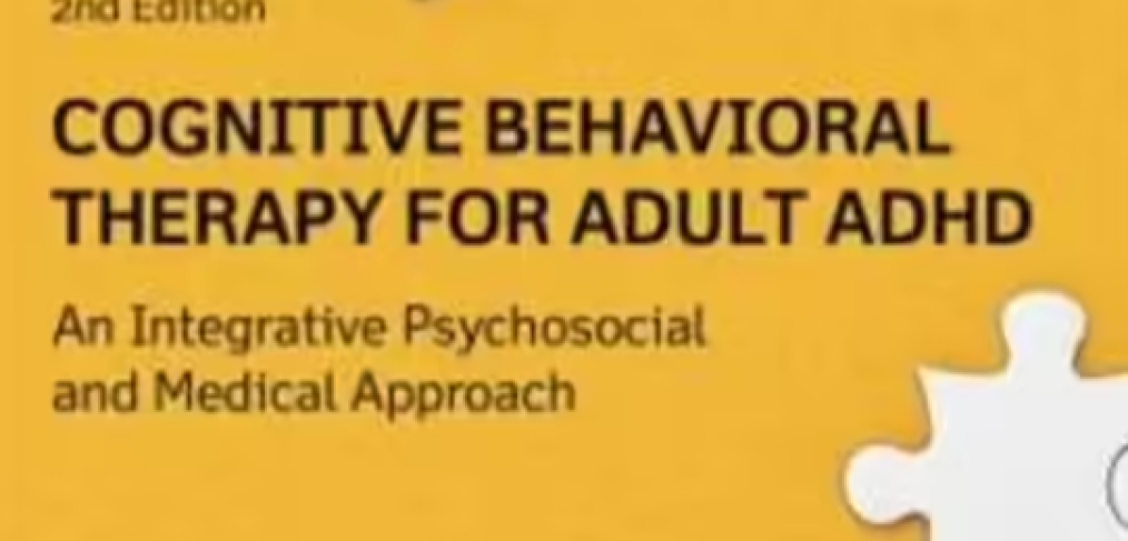 The cover for the book COGNITIVE BEHAVIORAL THERAPY FOR ADULT ADHD An Integrative Psychosocial and Medical Approach 2nd Edition by J. RUSSELL RAMSAY and ANTHONY ROSTAIN