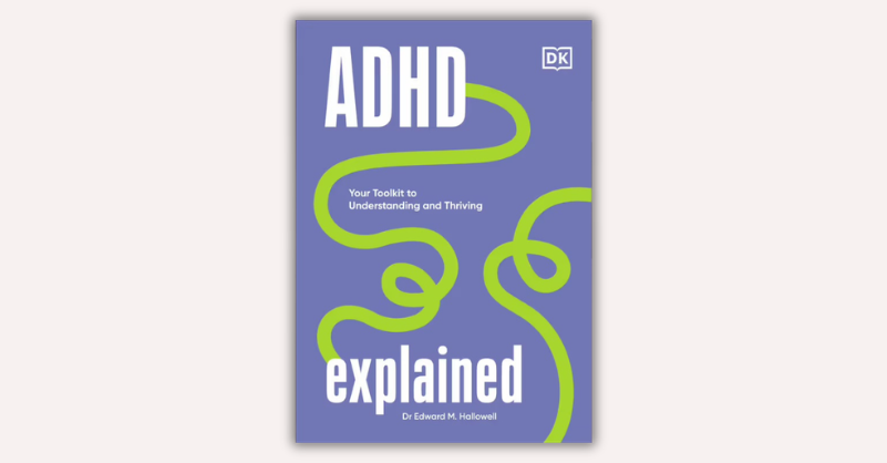 ADHD Explained by Edward M. Hallowell