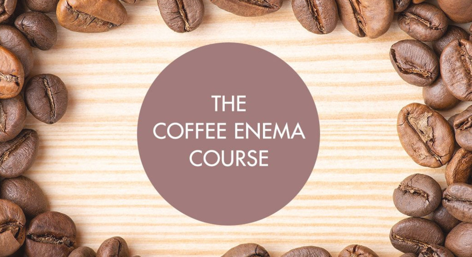 Coffee Enema Course