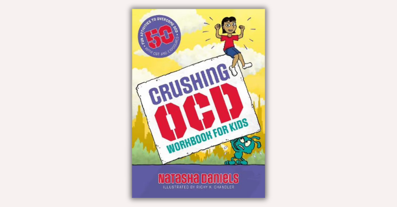 Crushing OCD Workbook for Kids by Natasha Daniels, Richy K. Chandler (illustrator)