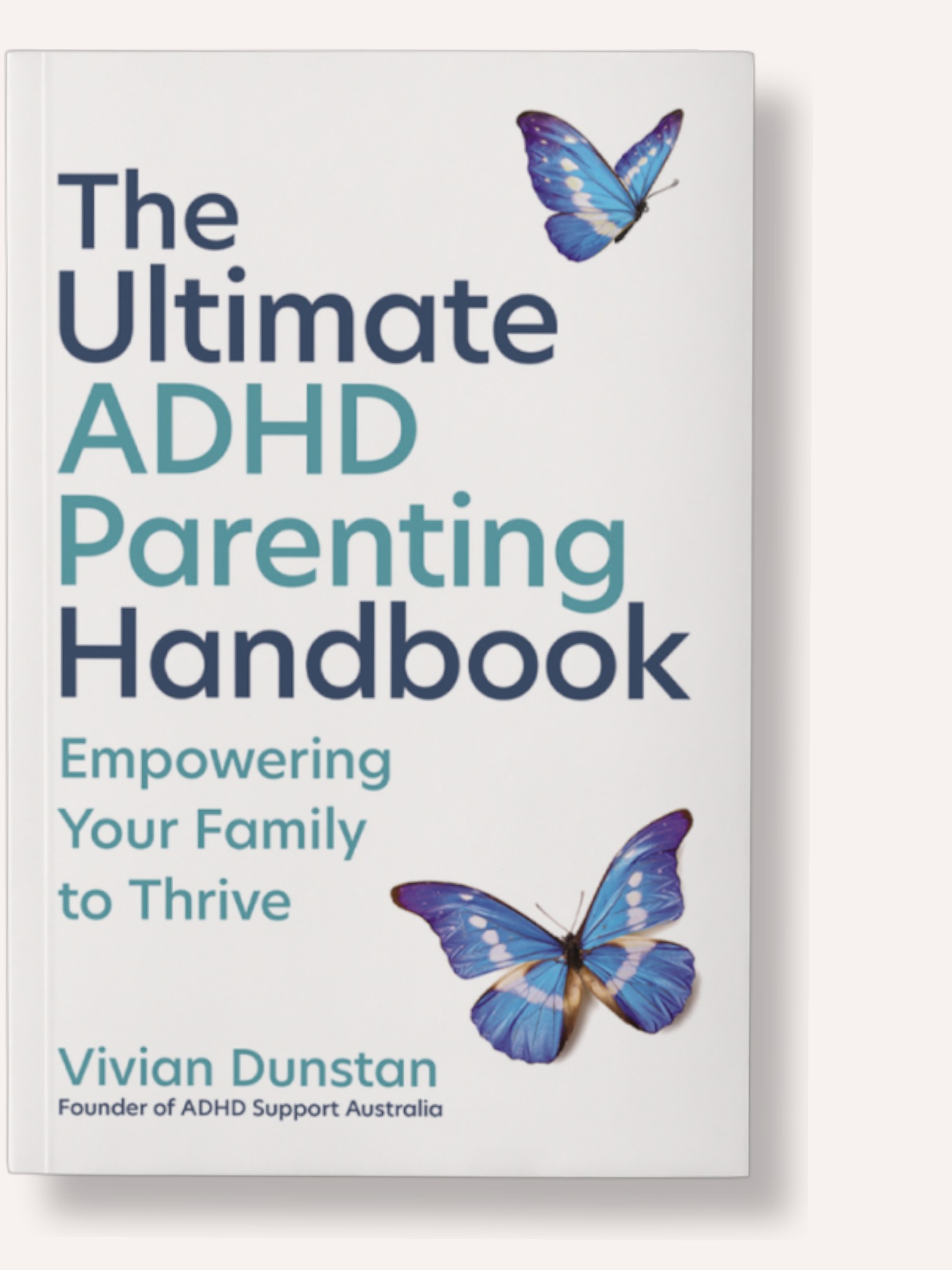 The Ultimate ADHD Parenting Handbook: Empowering Your Family to Thrive