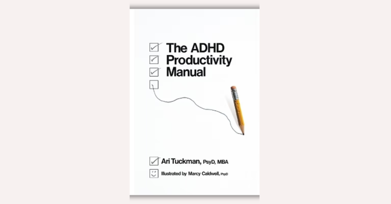 The ADHD Productivity Manual by Ari Tuckman