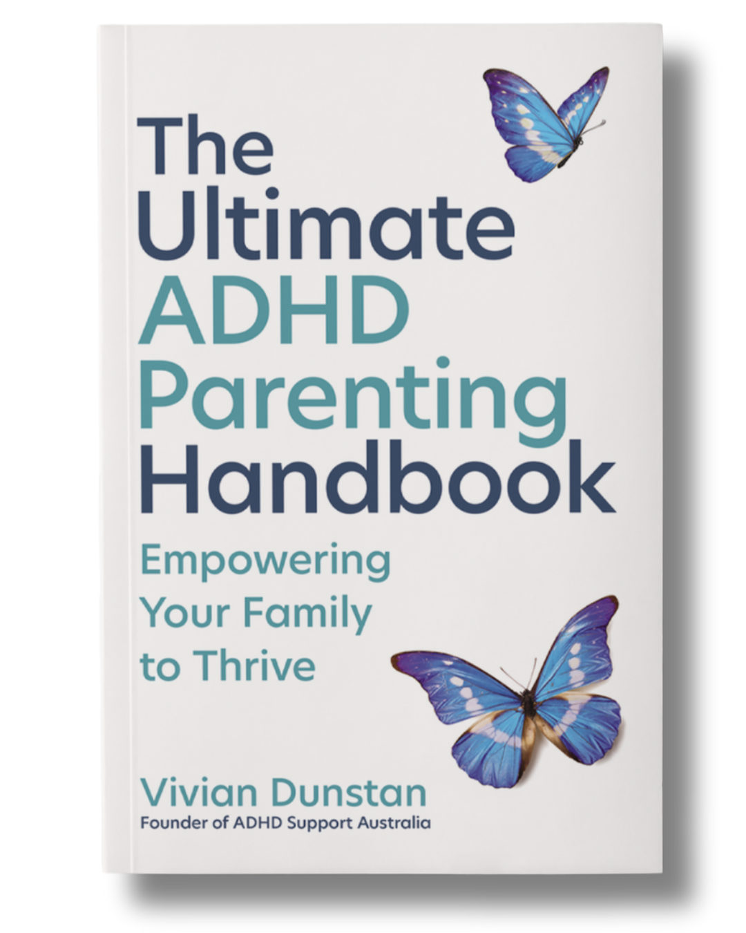 The Ultimate ADHD Parenting Handbook by Vivian Dunstan