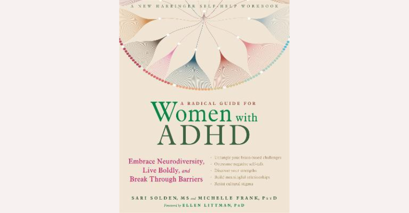 A Radical Guide for Women with ADHD : Embrace Neurodiversity, Live Boldly, and Break Through Barriers