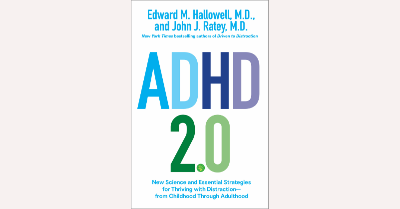 ADHD 2.0: New Science and Essential Strategies for Thriving with Distraction – from Childhood through Adulthood