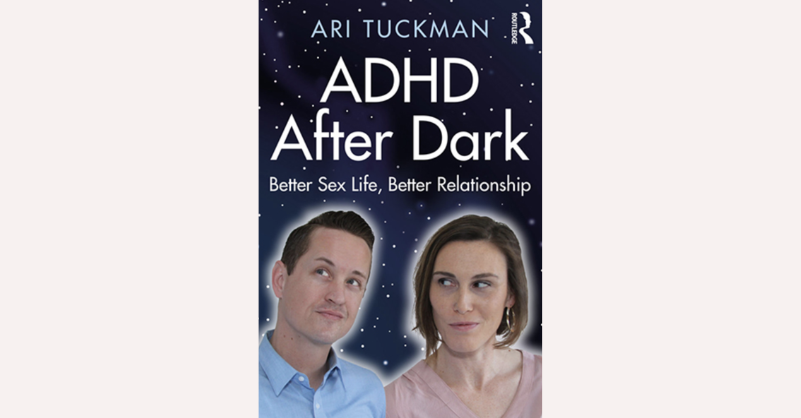 Book cover of ‘ADHD After Dark: Better Sex Life, Better Relationship’ by Ari Tuckman.