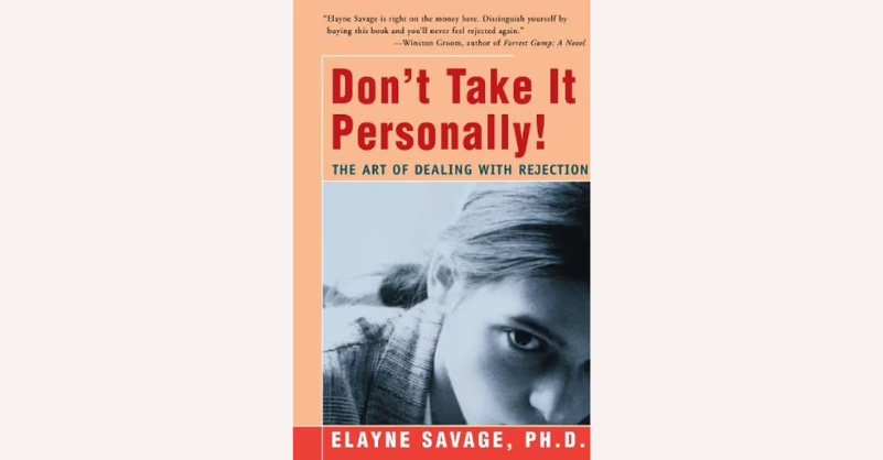 Don’t Take It Personally : The Art of Dealing with Rejection