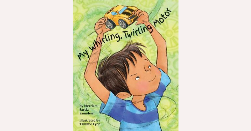 Book cover of ‘My Whirling, Twirling Motor’ by Merriam Sarcia Saunders, a children’s book about a boy with high energy and ADHD-like traits.