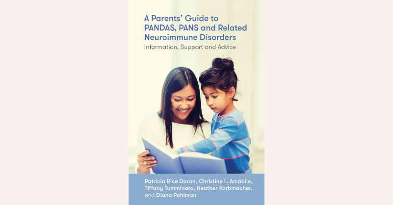 Parents’ Guide to PANDAS, PANS, and Related Neuroimmune Disorders