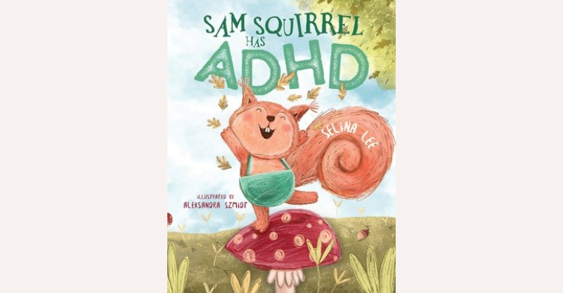 Sam Squirrel Has ADHD book cover featuring a children's picture book that helps explain ADHD through the story of an energetic squirrel learning about his differences and strengths.
