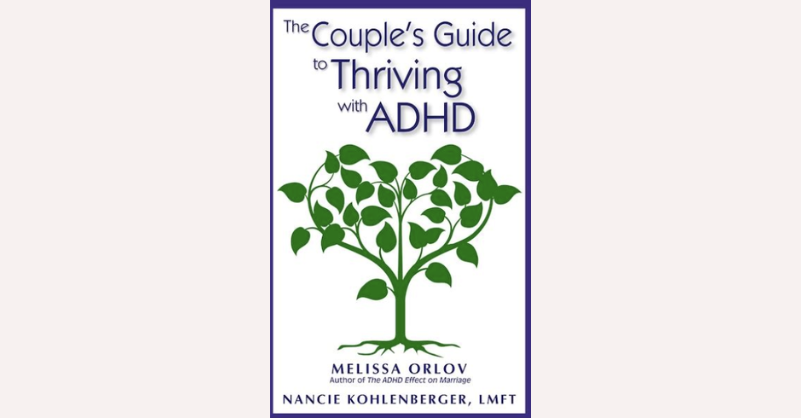The Couple’s Guide to Thriving with ADHD By Melissa Orlov, Nancie Kohlenberger Book cover of 'The Couple's Guide to Thriving with ADHD' by Melissa Orlov and Nancie Kohlenberger.