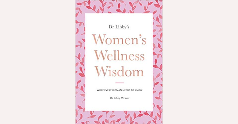 Dr Libby’s Women’s Wellness Wisdom_ What Every Woman Needs to know