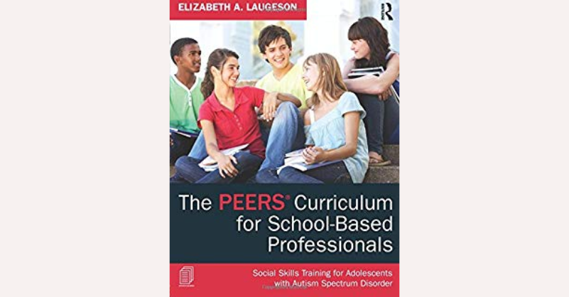 The PEERS Curriculum for School-Based Professionals by Elizabeth A. Laugeson